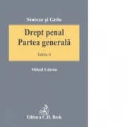 Drept penal. Partea generala. Editia 6 - Mihail Udroiu