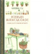 Gradina cu ierburi miraculoase. Ceaiuri si alte remedii naturiste