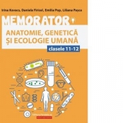 Memorator de anatomie, genetica si ecologie umana pentru clasele XI-XII - Liliana Pasca, Daniela Firicel, Irina Kovacs, Emilia Pop