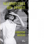 Necunoscuta din Tanger - Christine Mangan