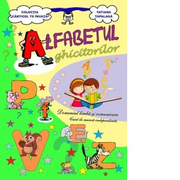 Alfabetul ghicitorilor. Domeniul Limba si comunicare. Caiet de munca independenta -Tatiana Tapalaga