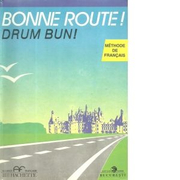 Bonne route! Drum bun! Limba franceza, volumul 2. Methode de francais