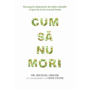 Cum sa nu mori - Dr. Michael Greger