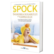 Dr. Spock. Ingrijirea sugarului si a copilului - Benjamin Spock
