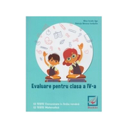 Evaluare pentru clasa a IV-a - teste. Comunicare in limba romana. Matematica. 12 teste de comunicare in limba romana scris-citit si 12 teste de matematica - Alina Ionela Jiga