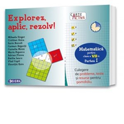 Explorez, aplic, rezolv! Culegere de probleme, teste si resurse pentru portofoliu. Clasa a VII-a, partea I - Mihaela Singer, Cristian Voica, Sorin Borodi, Carmen Avganti, Cornelia Moisa, Maria Popescu, Adrian Florea, Emilia Iancu, Vlad Copil, Vicentiu R