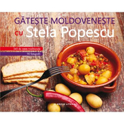 Gateste moldoveneste cu Stela Popescu. 345 de retete traditionale. 110 fotografii