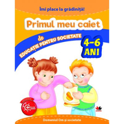 Imi place la gradinita. Primul meu caiet de educatie pentru societate. 4-6 ani