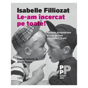 Le-am incercat pe toate! Plansete, incapatanare si crize de furie. Perioada 1-5 ani - Isabelle Filliozat