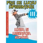 Limba si literatura romana. Clasa a III-a. Fise de lucru diferentiate - Georgiana Gogoescu
