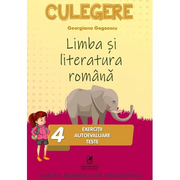 Limba si literatura romana. Culegere Clasa a IV-a. Exercitii, autoevaluare, teste - Georgiana Gogoescu
