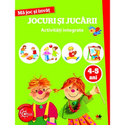 Ma joc si invat. Jocuri si jucarii. Activitati integrate 4-5 ani