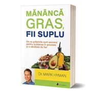 Mananca gras, fii suplu - Dr. Mark Hyman