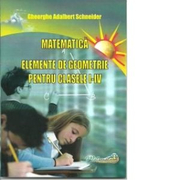 Matematica. Elemente de geometrie pentru clasele I-IV - Gheorghe Adalbert Schneider