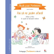 Primele povesti Montessori. Hai sa ne jucam afara! - Aurore Gauthier
