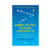 Iubire pentru lucruri imperfecte. Cum sa te accepti intr-o lume care cauta perfectiunea - Haemin Sunim