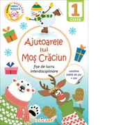 Ajutoarele lui Mos Craciun. Clasa 1. Fise de lucru interdisciplinare