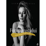 Forma gustului. Retete din interior spre exterior - Laura Cosoi