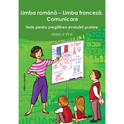 Limba romana - limba franceza. Comunicare clasa a VI-a. Teste pentru pregatirea evaluarii scolare - Larisa Gojnete, Carmen Crismaru