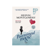 Parentingul magic. Sapte pasi simpli pentru o educatie reusita a copiilor - Hedvig Montgomery