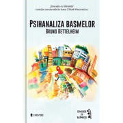 Psihanaliza basmelor - Bruno Bettelheim (Colectia Educatie prin blandete)
