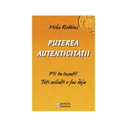 Puterea autenticitatii - Mike Robbins