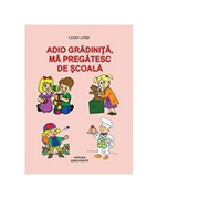 Adio gradinita, ma pregatesc de scoala!