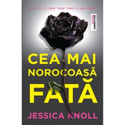 Cea mai norocoasa fata - Jessica Knoll. Viata ei perfecta e o minciuna perfecta