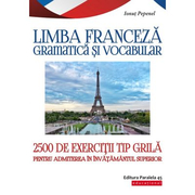 Limba franceza Gramatica si vocabular. 2500 de teste tip grila pentru admiterea in invatamantul superior