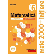 Matematica 2000 Initiere. Algebra, geometrie. Caiet de lucru, clasa a VI-a. Partea a II-a - Ion Tudor
