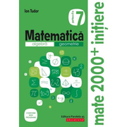 Matematica 2000 Initiere. Algebra, geometrie. Caiet de lucru, clasa a VII-a. Partea a II-a - Ion Tudor