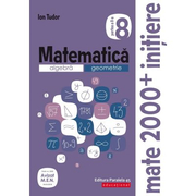 Matematica 2000 Initiere. Algebra, geometrie. Caiet de lucru, clasa a VIII-a. Partea a II-a - Ion Tudor