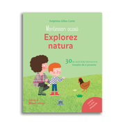 Montessori acasa. Explorez natura - Delphine Gilles Cotte