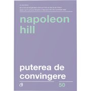 Puterea de convingere. Editia a III-a - Napoleon Hill