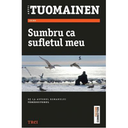 Sumbru ca sufletul meu - Antti Tuomainen. Traducere de Laura Karsch