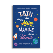 Tatii vin de pe Marte, mamele de pe Venus - Alberto Pellai, Barbara Tamborini