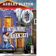 10 intalniri aranjate. Poti conta pe familie daca vrei sa ajungi in situatii ciudate de sarbatori - Ashley Elston