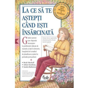 La ce sa te astepti cand esti insarcinata - Heidi Murkoff, Arlene Eisenberg, Sandee Hathaway
