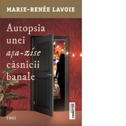 Autopsia unei asa-zise casnicii banale - Marie-Renee Lavoie