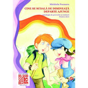 Cine se scoala de dimineata, departe ajunge. Antologie de proverbe si zicatori pentru elevi, editia color - Michiela Poenaru