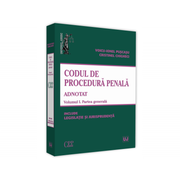 Codul de procedura penala adnotat. Voumul I. Partea generala 2019. Include legislatie si jurisprudenta - Voicu Puscasu, Cristinel Ghigheci