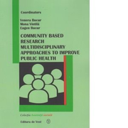Community based research multidisciplinary approache to improve public health - Venera Bucur