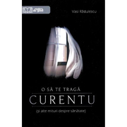 O sa te traga CURENTU (Vasi Radulescu)