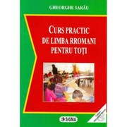 Curs practic de limba rromani pentru toti + CD - Gheorghe Sarau