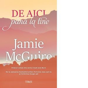 De aici pana la tine. Primul volum din seria Crash and Burn - Jamie McGuire