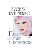 Dulce tinut al poamelor - Evgheni Evtusenko