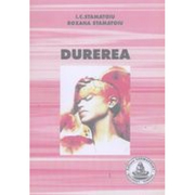 Durerea. Neurofiziologie. Etiopatogenie. Clasificare. Manifestari clinice. Tratament (Roxana Stamatoiu, I. C. Stamatoiu)