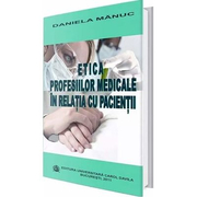Etica profesiilor medicale in relatia cu pacientii - Daniela Manuc