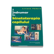 Indrumar in kinetoterapia copilului - Liliana Padure