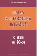 Limba si literatura romana. Clasa a X-a - Mariana Badea
